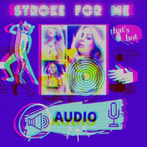 Stroke For Me Audio